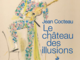 Al Museo Jean Cocteau di Mentone la mostra &quot;Le château des illusions&quot;