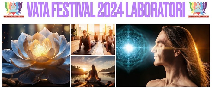 Al Vata Festival di San Gillio (TO) trovi i laboratori per due giorni all’insegna di amore, pace, benessere fisico e spirituale