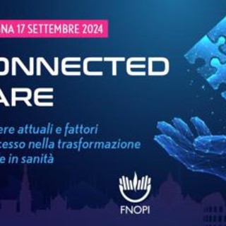 Sanità digitale e del territorio, Fnopi presenta 'Connected care'